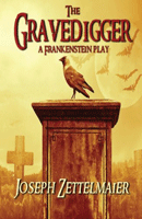 Gravedigger: A Frankenstein Play