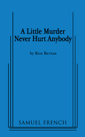 Little Murder Never Hurt Anybody, A