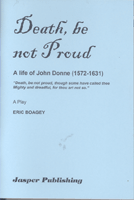 Death, Be Not Proud (A Life Of John Donne)