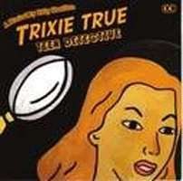 Trixie True, Teen Detective