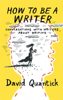 How to Be a Writer: Conversations with writers about writing