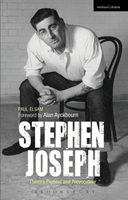 Stephen Joseph: Theatre Pioneer and Provocateur